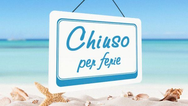 Chiuso per Ferie Estive